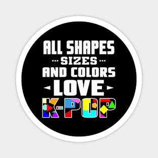 All Shapes, Sizes and Colors Love K-POP - Dark BG Geometric Design Magnet